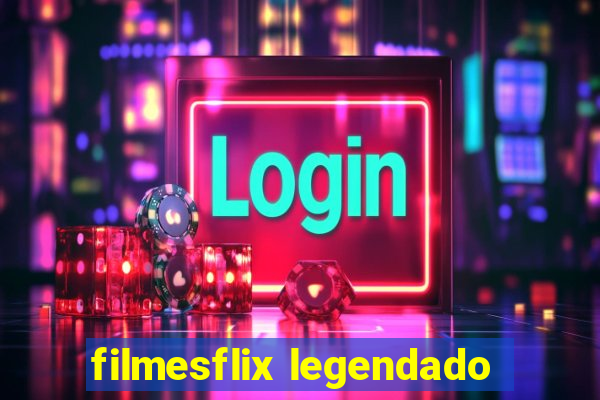 filmesflix legendado